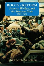 Cover art for Roots of Reform: Farmers, Workers, and the American State, 1877-1917 (Volume 1999) (American Politics and Political Economy Series)