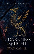 Cover art for Of Darkness and Light: An Epic Fantasy Adventure (The Bound and the Broken)