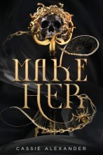 Cover art for Make Her: A Dark Beauty and the Beast Fantasy Romance