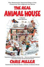 Cover art for The Real Animal House: The Awesomely Depraved Saga of the Fraternity That Inspired the Movie