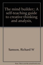Cover art for The mind builder;: A self-teaching guide to creative thinking and analysis,