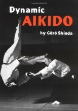 Cover art for Dynamic Aikido (Bushido--The Way of the Warrior)