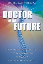 Cover art for Doctor Of The Future: Learn The Secret Strategies That Will Allow You To Reclaim Your Health and Vitality