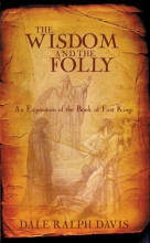 Cover art for The Wisdom and the Folly: An Exposition of the Book of First Kings