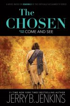 Cover art for The Chosen: Come and See: a novel based on Season 2 of the critically acclaimed TV series (The Chosen, 2)