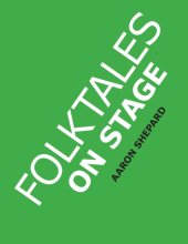 Cover art for Folktales on Stage: Children's Plays for Reader's Theater (or Readers Theatre), With 16 Scripts from World Folk and Fairy Tales and Legends, Including Asian, African, and Native American