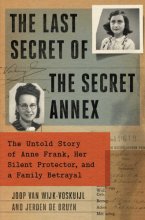 Cover art for The Last Secret of the Secret Annex: The Untold Story of Anne Frank, Her Silent Protector, and a Family Betrayal