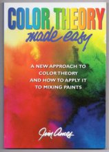 Cover art for Color Theory Made Easy: A New Approach to Color Theory and How to Apply it to Mixing Paints