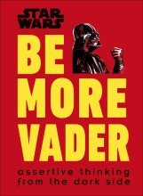 Cover art for Star Wars Be More Vader: Assertive Thinking from the Dark Side