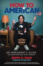 Cover art for How to American: An Immigrant's Guide to Disappointing Your Parents