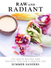 Cover art for Raw and Radiant: 130 Quick Recipes and Holistic Tips for a Healthy Life