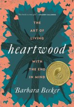 Cover art for Heartwood: The Art of Living with the End in Mind