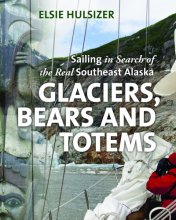 Cover art for Glaciers, Bears and Totems: Sailing in Search of the Real Southeast Alaska