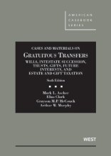 Cover art for Gratuitous Transfers, Wills, Intestate, Trusts, Gifts, Future Interests, and Estate & Gift Tax, 6th (American Casebook Series)