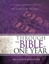 Cover art for Through the Bible in One Year: A 52-Lesson Introduction to the 66 Books of the Bible (Bible Study Guide for Small Group or Individual Use)