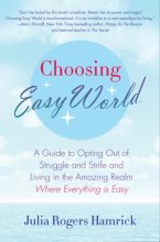 Cover art for Choosing Easy World: A Guide to Opting Out of Struggle and Strife and Living in the Amazing Realm Where Everything is Easy