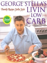 Cover art for George Stella's Livin' Low Carb: Family Recipes Stella Style