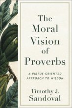 Cover art for Moral Vision of Proverbs: A Virtue-Oriented Approach to Wisdom