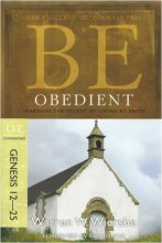 Cover art for Be Obedient (Genesis 12-25): Learning the Secret of Living by Faith (The BE Series Commentary)