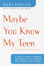 Cover art for Maybe You Know My Teen: A Parent's Guide to Helping Your Adolescent With Attention Deficit Hyperactivity Disorder