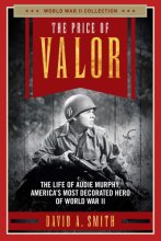 Cover art for The Price of Valor: The Life of Audie Murphy, America's Most Decorated Hero of World War II (World War II Collection)