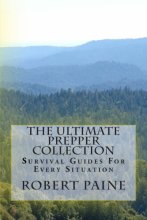 Cover art for The Ultimate Prepper Collection: Survival Guides For Every Situation