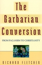 Cover art for The Barbarian Conversion: From Paganism to Christianity