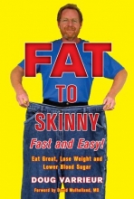 Cover art for FAT TO SKINNY Fast and Easy!: Eat Great, Lose Weight, and Lower Blood Sugar Without Exercise