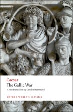 Cover art for The Gallic War: Seven Commentaries on The Gallic War with an Eighth Commentary by Aulus Hirtius (Oxford World's Classics)