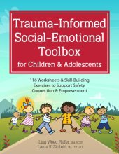 Cover art for Trauma-Informed Social-Emotional Toolbox for Children & Adolescents: 116 Worksheets & Skill-Building Exercises to Support Safety, Connection & Empowerment