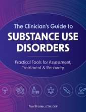 Cover art for The Clinician’s Guide to Substance Use Disorders: Practical Tools for Assessment, Treatment & Recovery