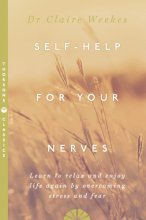 Cover art for Self Help for Your Nerves : Learn to Relax and Enjoy Life Again by Overcoming Stress and Fear