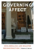 Cover art for Governing Affect: Neoliberalism and Disaster Reconstruction (Anthropology of Contemporary North America)