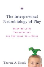 Cover art for The Interpersonal Neurobiology of Play: Brain-Building Interventions for Emotional Well-Being (Norton Series on Interpersonal Neurobiology)