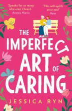 Cover art for The Imperfect Art of Caring: The uplifting and feel-good novel about community and friendship to escape with in spring 2022