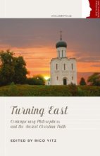 Cover art for Turning East: Contemporary Philosophers and the Ancient Christian Faith (Orthodox Christan Profiles, 4)