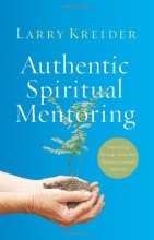 Cover art for Authentic Spiritual Mentoring: Nurturing Younger Believers Toward Sprirtual Maturity