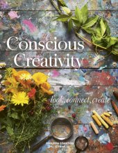 Cover art for Conscious Creativity: Look, Connect, Create