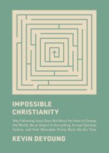 Cover art for Impossible Christianity: Why Following Jesus Does Not Mean You Have to Change the World, Be an Expert in Everything, Accept Spiritual Failure, and Feel Miserable Pretty Much All the Time