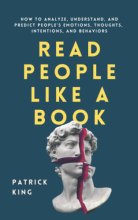 Cover art for Read People Like a Book: How to Analyze, Understand, and Predict People’s Emotions, Thoughts, Intentions, and Behaviors (How to be More Likable and Charismatic)