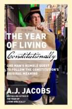 Cover art for The Year of Living Constitutionally: One Man's Humble Quest to Follow the Constitution's Original Meaning