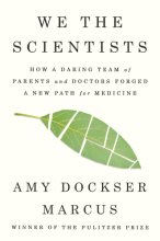 Cover art for We the Scientists: How a Daring Team of Parents and Doctors Forged a New Path for Medicine