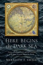 Cover art for Here Begins the Dark Sea: Venice, a Medieval Monk, and the Creation of the Most Accurate Map of the World