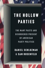 Cover art for The Hollow Parties: The Many Pasts and Disordered Present of American Party Politics (Princeton Studies in American Politics)