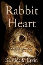 Cover art for Rabbit Heart: A Mother's Murder, a Daughter's Story