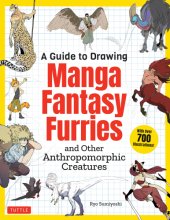 Cover art for A Guide to Drawing Manga Fantasy Furries: and Other Anthropomorphic Creatures (Over 700 illustrations)