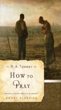 Cover art for How to Pray (Moody Classics)