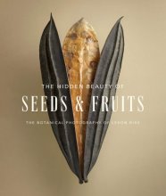 Cover art for The Hidden Beauty of Seeds & Fruits: The Botanical Photography of Levon Biss