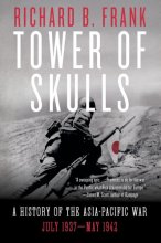 Cover art for Tower of Skulls: A History of the Asia-Pacific War: July 1937-May 1942