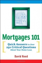 Cover art for Mortgages 101: Quick Answers to Over 250 Critical Questions About Your Home Loan